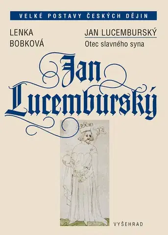 História - ostatné Jan Lucemburský - Lenka Bobková