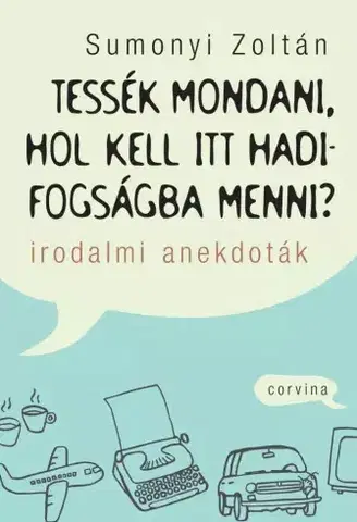 Literárna veda, jazykoveda Tessék mondani, hol kell itt hadifogságba menni? - Zoltán Sumonyi