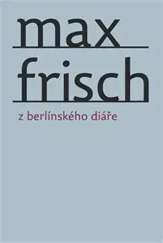Divadlo - teória, história,... Z berlínského diáře - Max Frisch