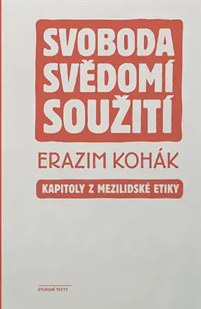 Filozofia Svoboda, svědomí, soužití - Erazim Kohák