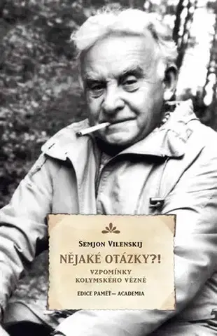 História Nějaké otázky?! Vzpomínky kolymského vězně - Semjon Vilenskij,Radka Rubilina