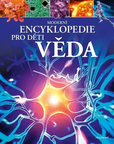 Veda a technika Moderní encyklopedie pro děti - Věda, 2. vydání - Giles Sparrow,Vendula Davidová