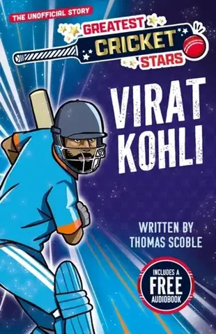 Encyklopédie pre deti a mládež - ostatné Greatest Cricket Stars: Virat Kohli - Thomas Scoble
