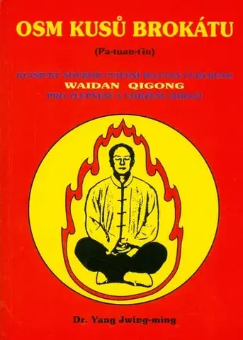 Šport - ostatné Osm kusů brokátu (Waidan Qigong / waj-tan čchi-kung) - Yang Jwing-ming