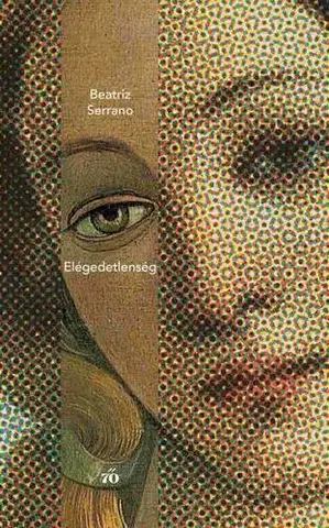 Svetová beletria Elégedetlenség - Beatriz Serrano,Krisztina Nemes