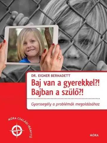 Výchova, cvičenie a hry s deťmi Baj van a gyerekkel? Bajban a szülő?! - Dr. Bernadett Eigner