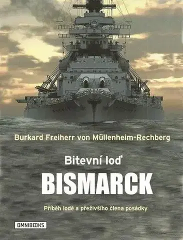 História, vojnová literatúra Bitevní loď Bismarck - Burkard Freiherr von Müllenheim-Rechberg