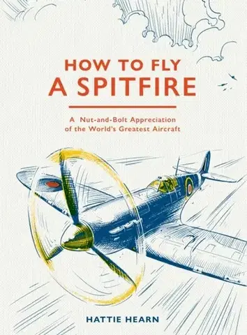 História How To Fly A Spitfire - Hattie Hearn