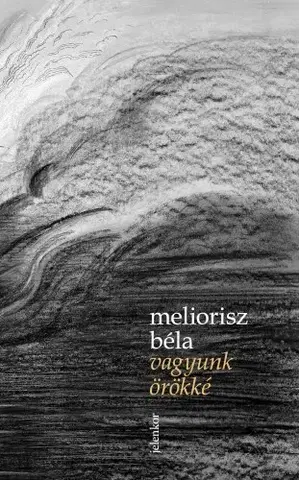 Svetová beletria Vagyunk örökké - Béla Meliorisz