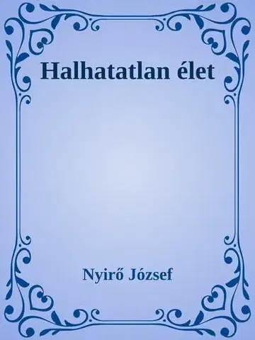 Svetová beletria Halhatatlan élet - József Nyírő