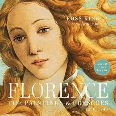 Maliarstvo, grafika Florence: The Paintings & Frescoes, 1250-1743 - Ross King,Anja Grebe