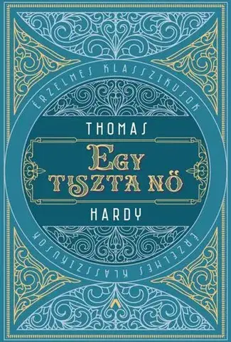 Svetová beletria Egy tiszta nő - Thomas Hardy,Lőrinc Szabó