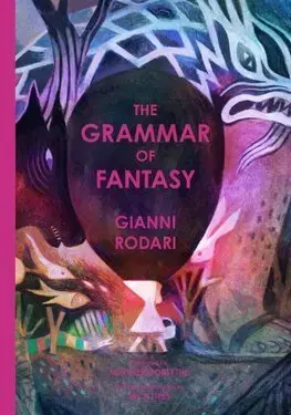 Literárna veda, jazykoveda The Grammar of Fantasy - Gianni Rodari,Jack Zipes,Matthew Forsythe