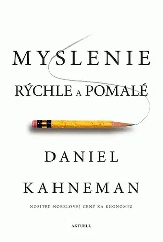 Psychológia, etika Myslenie rýchle a pomalé - Daniel Kahneman