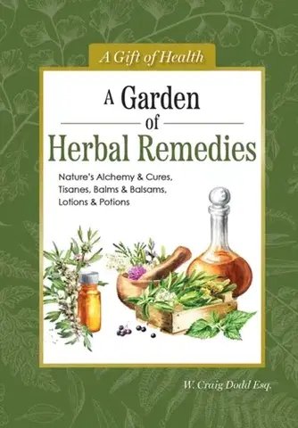Alternatívna medicína - ostatné A Garden of Herbal Remedies - Dodd W. Craig