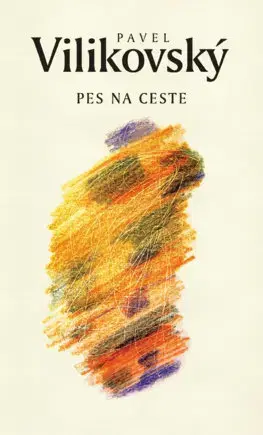 Slovenská beletria Pes na ceste - Pavel Vilikovský