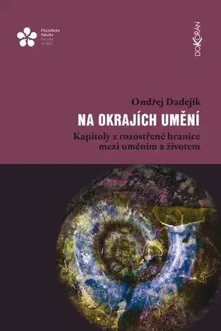 Umenie - ostatné Na okrajích umění - Ondřej Dadejíkk