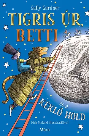 Rozprávky Tigris úr, Betti és a kéklő hold - Sally Gardner,Anna Orosz