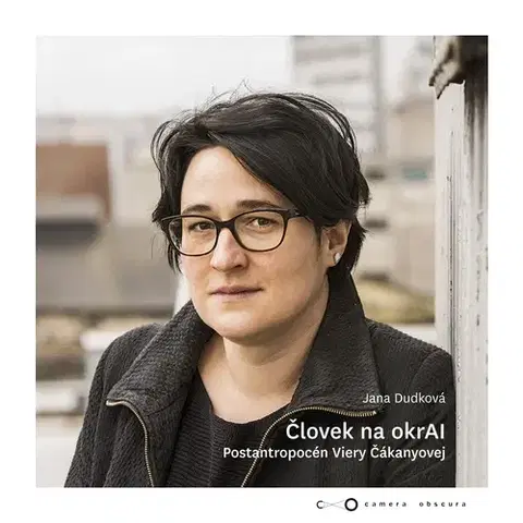 Film - encyklopédie, ročenky Človek na okrAI. Postantropocén Viery Čakányovej - Jana Dudková