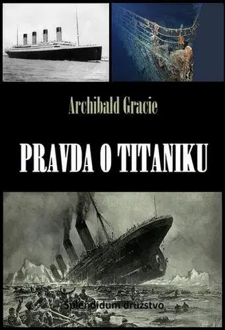 História - ostatné Pravda o Titaniku - Archibald Gracie