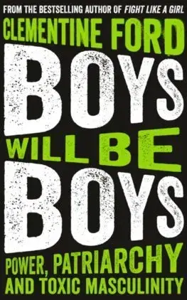 Cudzojazyčná literatúra Boys Will Be Boys Power Patriarchy and Toxic Masculinity - Clementine Ford