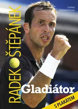 Biografie - ostatné Radek Štěpánek - Gladiátor - Dana Čermáková