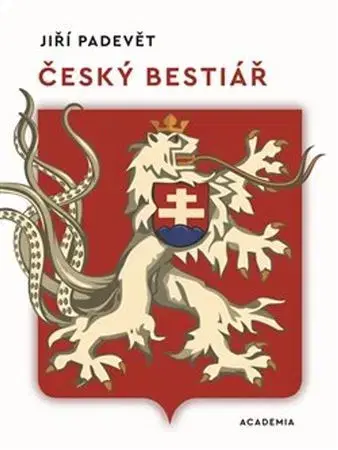 Slovenské a české dejiny Český bestiář - Jiří Padevět