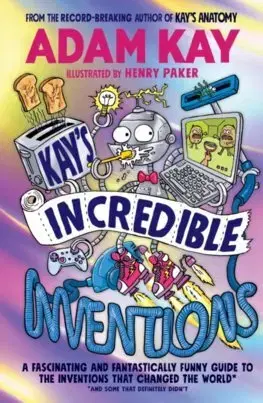 Veda a technika Kay’s Incredible Inventions - Adam Kay,Henry Paker