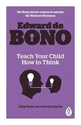 Psychológia, etika, logika Teach Your Child How to Think - Edward de Bono