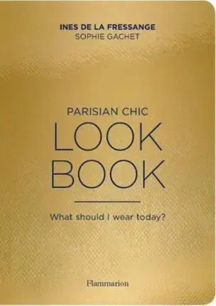 Dizajn, úžitkové umenie, móda The Parisian Chic Look Book - Kolektív autorov