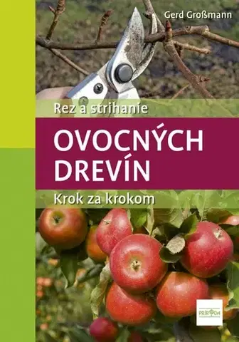 Úžitková záhrada Rez a strihanie ovocných drevín - Gerd Grossmann