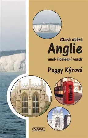 Cestopisy Stará dobrá Anglie aneb Poslední vandr - Peggy Kýrová