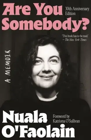 Biografie - Životopisy ARE YOU SOMEBODY? - Nuala O'Faolain