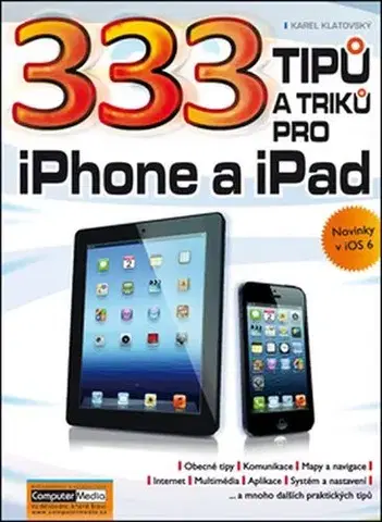 Hardware 333 tipů a triků pro iPad, iPhone a iPod - Karel Klatovský