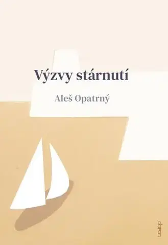 Psychológia, etika Výzvy stárnutí - Aleš Opatrný