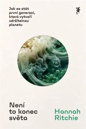 Ekológia, meteorológia, klimatológia Není to konec světa - Hannah Ritchie