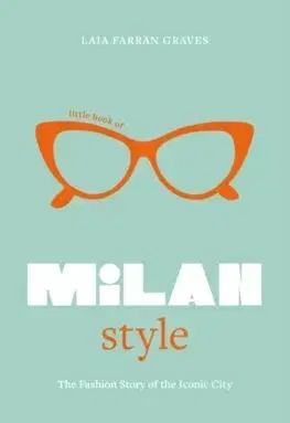 Dizajn, úžitkové umenie, móda Little Book of Milan Style - Laia Farran Graves