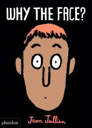 V cudzom jazyku Why The Face - Jean Jullien