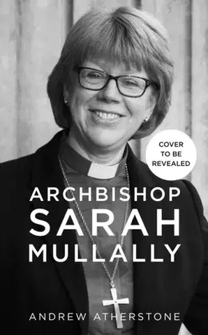 Náboženstvo Archbishop Sarah Mullally - Andrew Atherstone