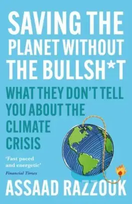 Ekológia, meteorológia, klimatológia Saving the Planet Without the Bullsh*t : What They Dont Tell You About the Climate Crisis - Assaad Razzouk
