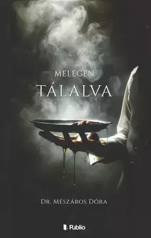 Detektívky, trilery, horory Melegen tálalva - dr. Mészáros Dóra