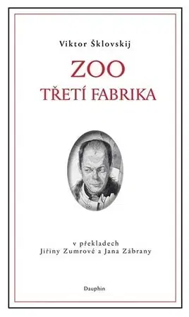 Svetová beletria ZOO Třetí fabrika - Viktor Borisovič Šklovskij,Jan Zábrana,Jiřina Zumrová