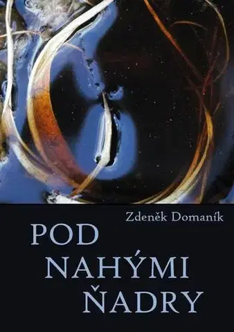 Poézia Pod nahými ňadry - Zdeněk Domaník