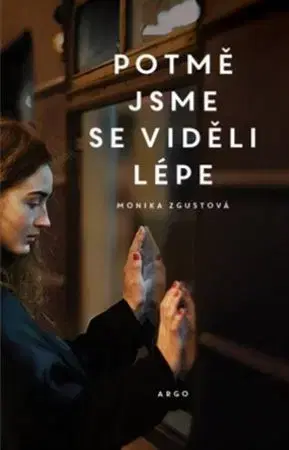 Česká beletria Potmě jsme se viděli lépe - Monika Zgustová