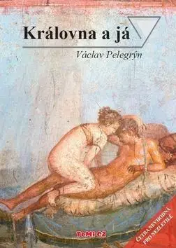 Sex a erotika Královna a já - Václav Pelegrýn
