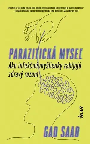 Psychológia, etika Parazitická myseľ: Ako infekčné myšlienky zabíjajú zdravý rozum - Gad Saad,Štefan Kočiš