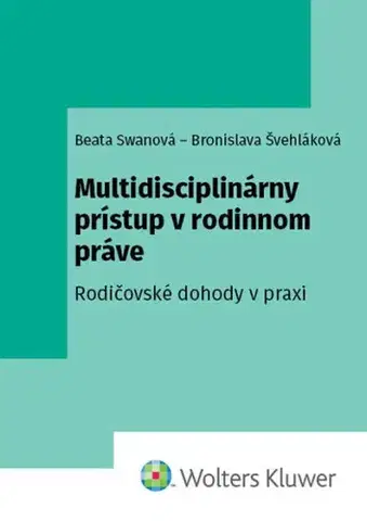 Rodinné právo Multidisciplinárny prístup v rodinnom práve - Beata Swanová,Bronislava Švehláková