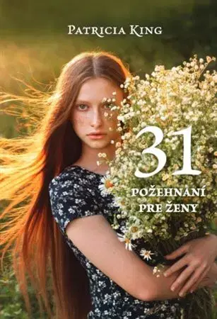 Kresťanstvo 31 požehnaní pre ženy - Patricia King