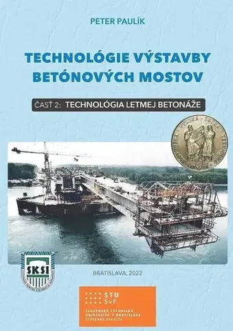 Pre vysoké školy Technológie výstavby betónových mostov, časť 2: Technológia letmej betonáže - Peter Paulík