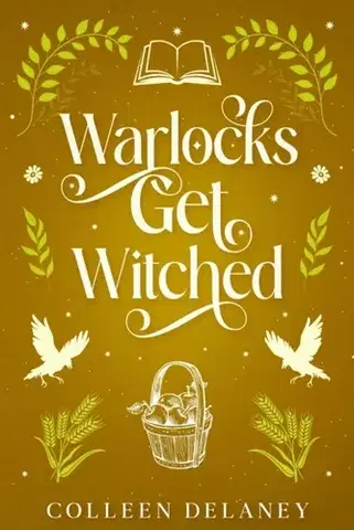 Romantická beletria Warlocks Get Witched - Colleen Delaney